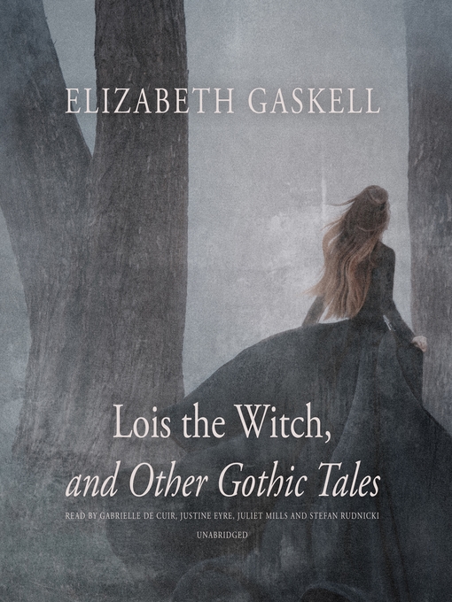 Title details for Lois the Witch, and Other Gothic Tales by Elizabeth Gaskell - Available